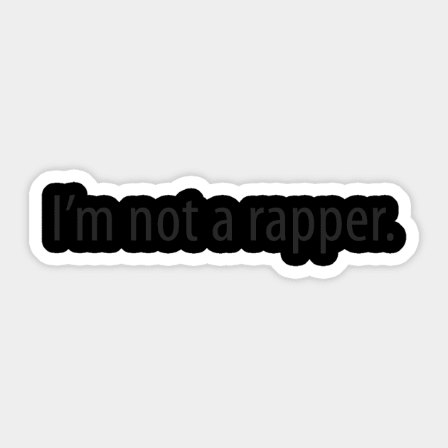 Not a rapper though Sticker by Roadboy